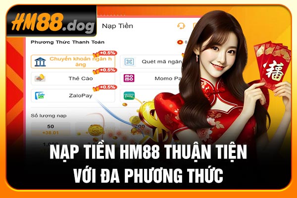 Nạp tiền Hm88 thuận tiện với đa phương thức Nạp tiền Hm88 thuận tiện với đa phương thức
